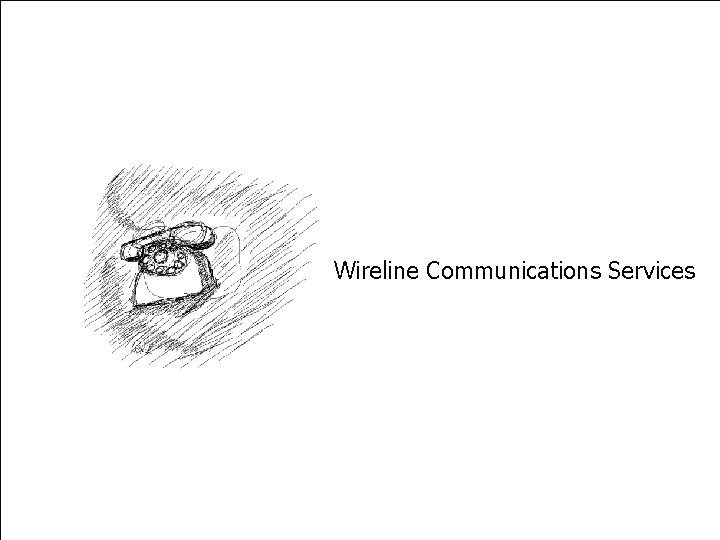 Industry Characteristics Wireline Communications Services 