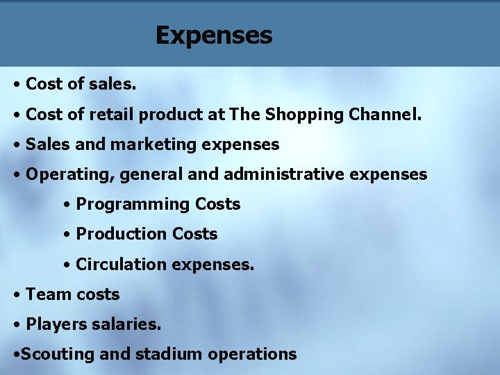 Expenses • Cost of sales. • Cost of retail product at The Shopping Channel.