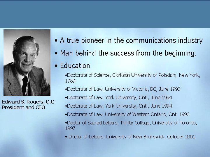  • A true pioneer in the communications industry • Man behind the success