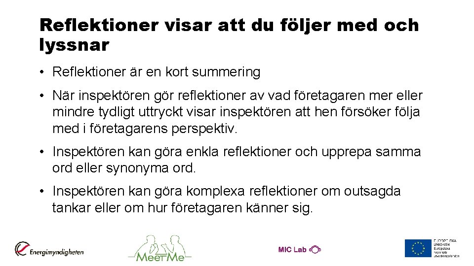 Reflektioner visar att du följer med och lyssnar • Reflektioner är en kort summering