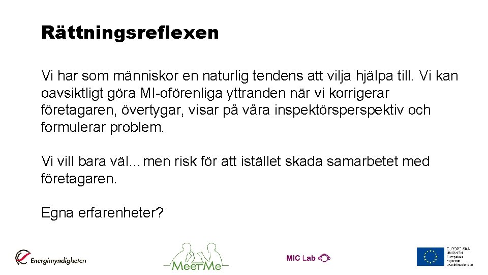 Rättningsreflexen Vi har som människor en naturlig tendens att vilja hjälpa till. Vi kan