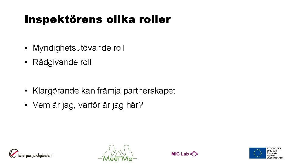 Inspektörens olika roller • Myndighetsutövande roll • Rådgivande roll • Klargörande kan främja partnerskapet