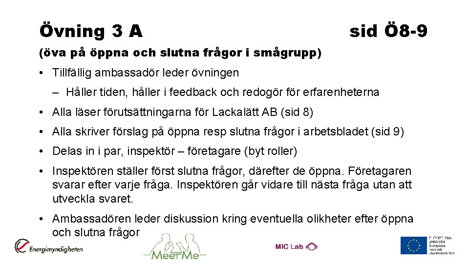 Övning 3 A sid Ö 8 -9 (öva på öppna och slutna frågor i