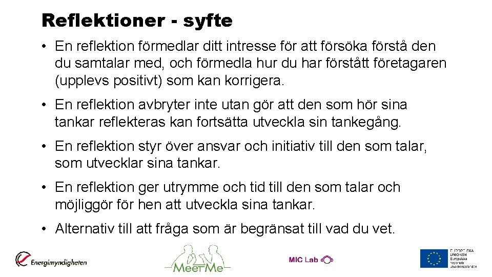 Reflektioner - syfte • En reflektion förmedlar ditt intresse för att försöka förstå den