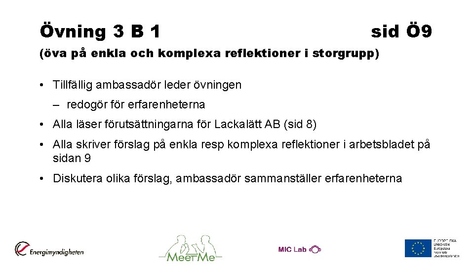 Övning 3 B 1 sid Ö 9 (öva på enkla och komplexa reflektioner i