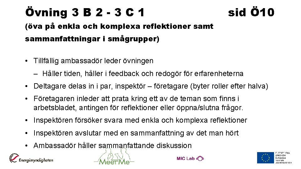 Övning 3 B 2 - 3 C 1 sid Ö 10 (öva på enkla