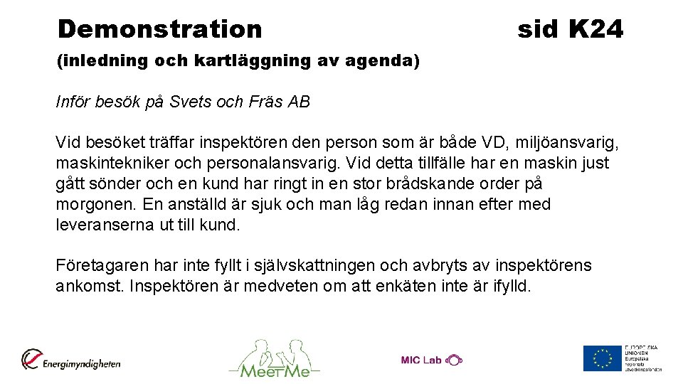 Demonstration sid K 24 (inledning och kartläggning av agenda) Inför besök på Svets och