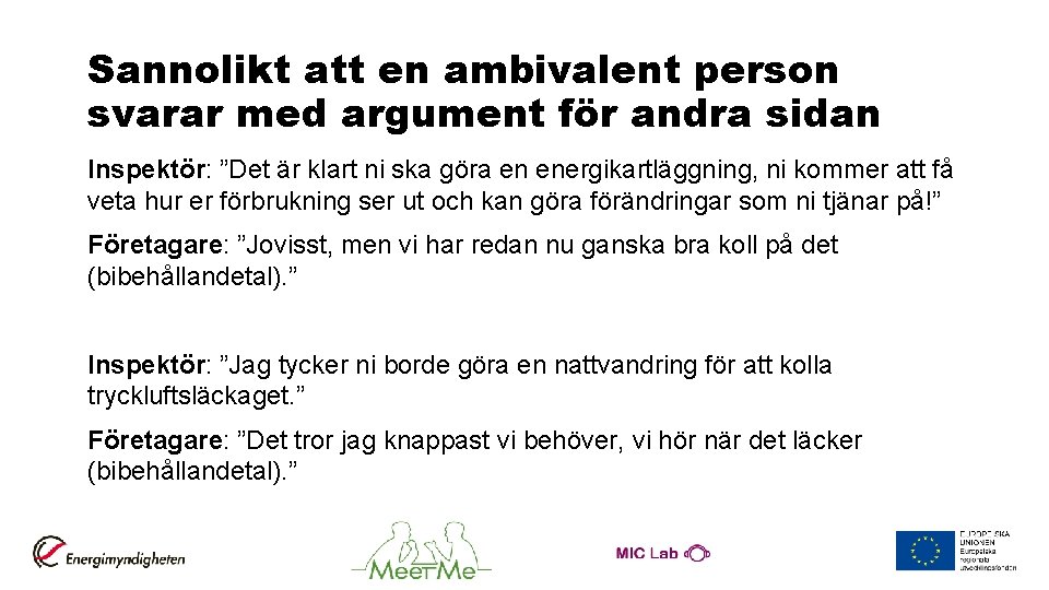 Sannolikt att en ambivalent person svarar med argument för andra sidan Inspektör: ”Det är