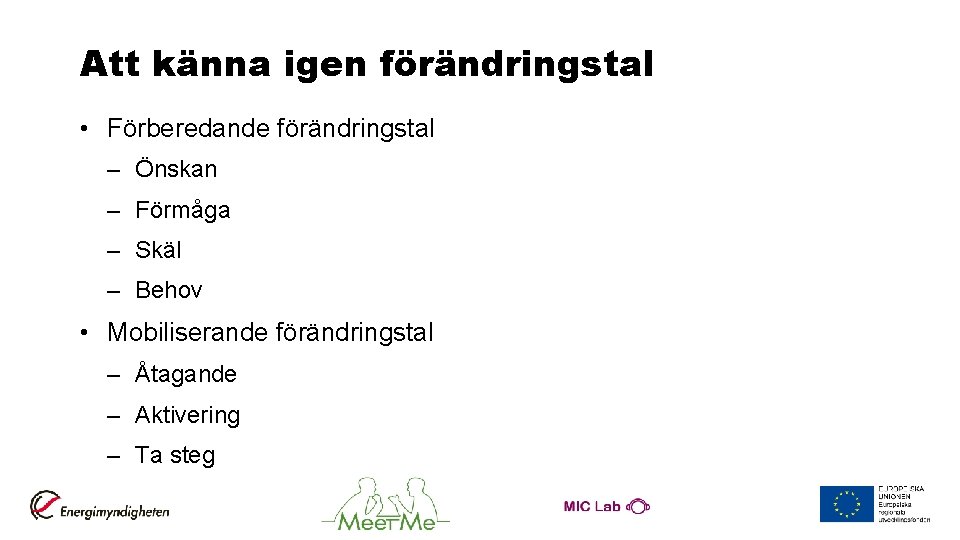 Att känna igen förändringstal • Förberedande förändringstal – Önskan – Förmåga – Skäl –