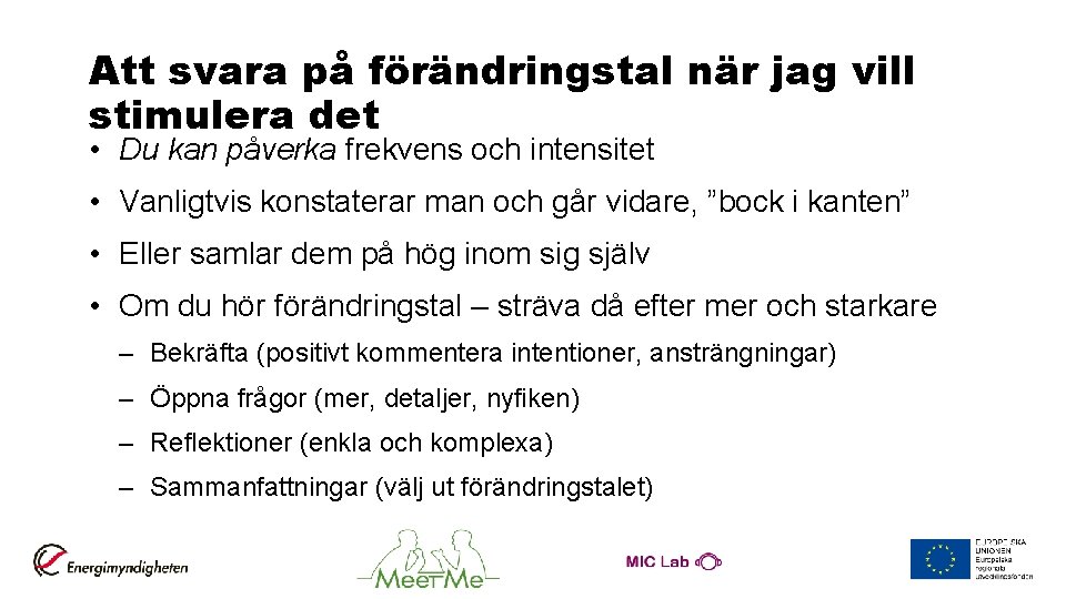 Att svara på förändringstal när jag vill stimulera det • Du kan påverka frekvens