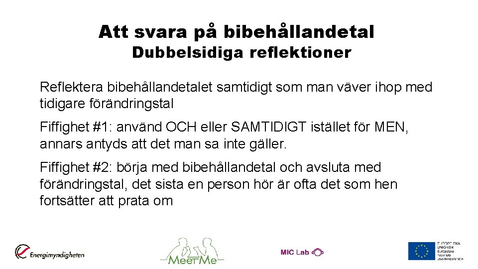 Att svara på bibehållandetal Dubbelsidiga reflektioner Reflektera bibehållandetalet samtidigt som man väver ihop med