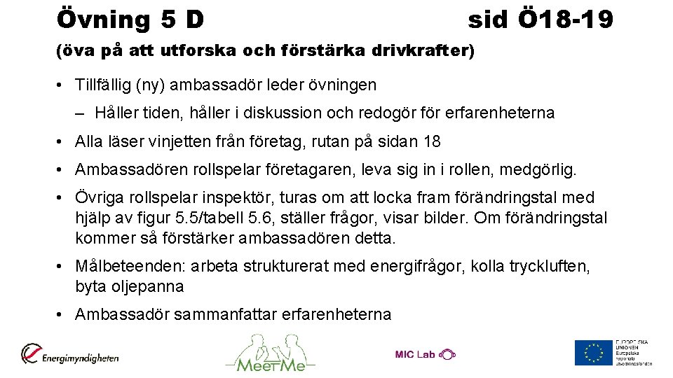 Övning 5 D sid Ö 18 -19 (öva på att utforska och förstärka drivkrafter)