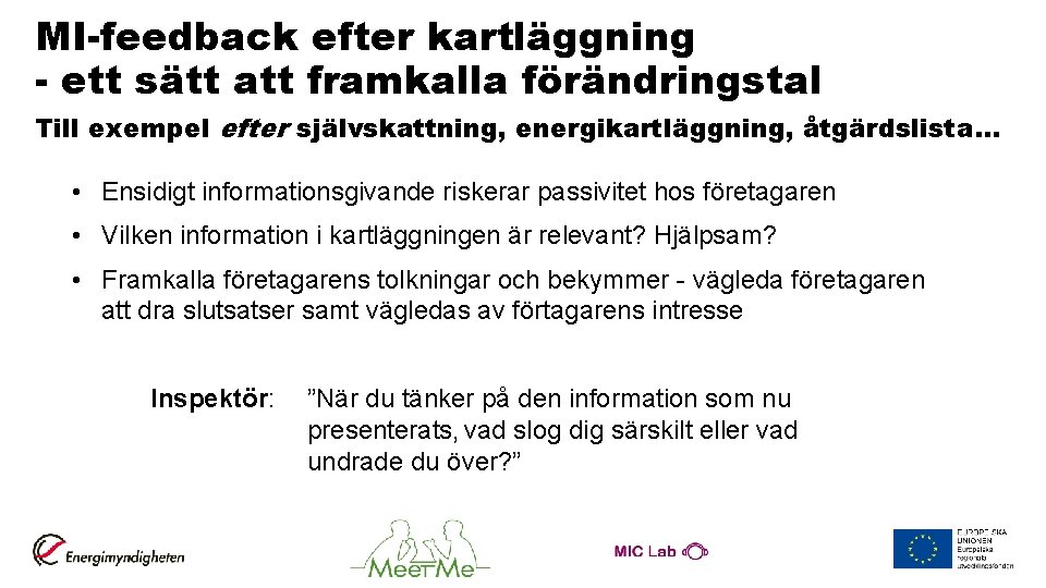 MI-feedback efter kartläggning - ett sätt att framkalla förändringstal Till exempel efter självskattning, energikartläggning,