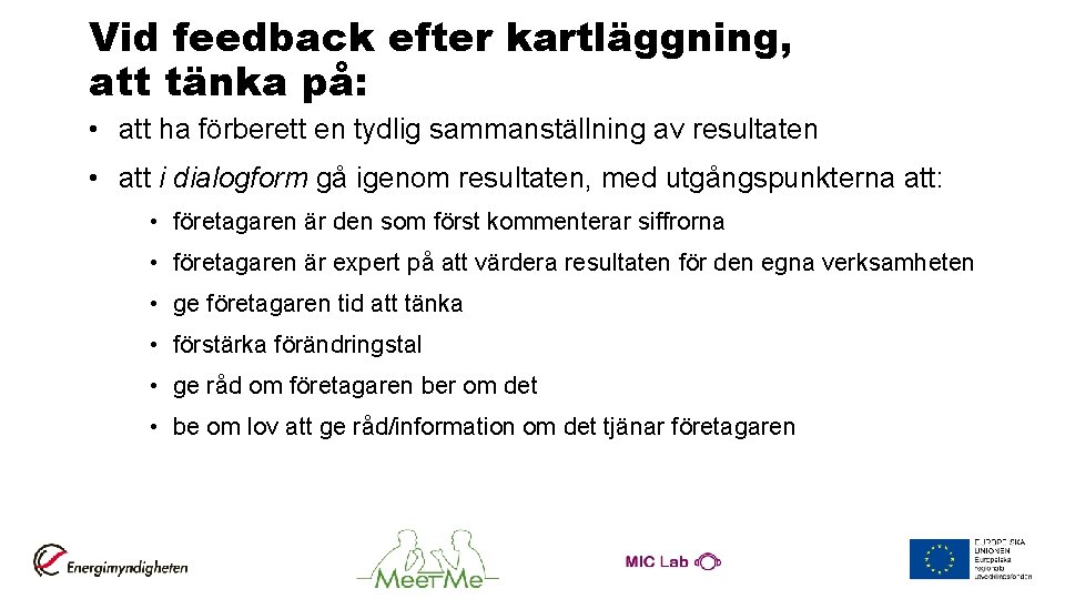 Vid feedback efter kartläggning, att tänka på: • att ha förberett en tydlig sammanställning