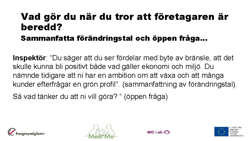 Vad gör du när du tror att företagaren är beredd? Sammanfatta förändringstal och öppen