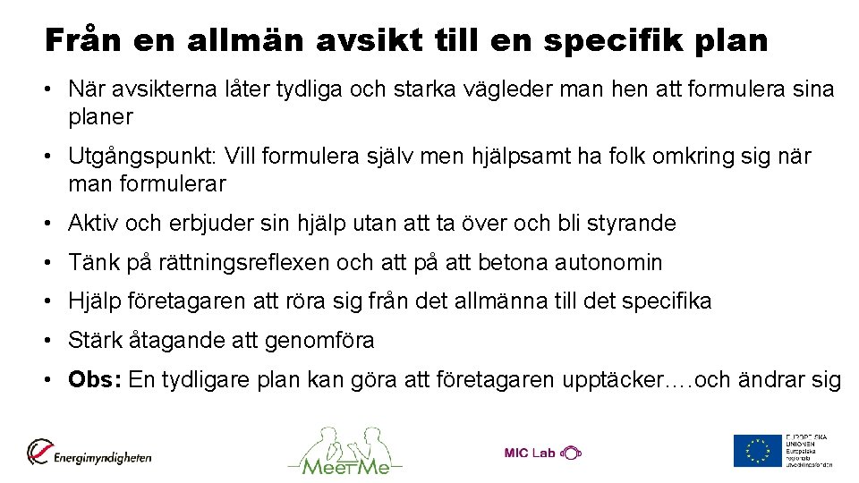 Från en allmän avsikt till en specifik plan • När avsikterna låter tydliga och