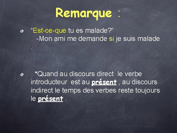 Remarque : “Est-ce-que tu es malade? ” -Mon ami me demande si je suis