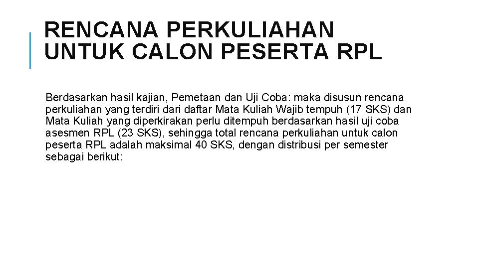 RENCANA PERKULIAHAN UNTUK CALON PESERTA RPL Berdasarkan hasil kajian, Pemetaan dan Uji Coba: maka