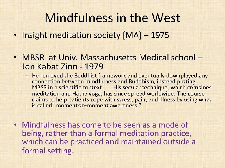 Mindfulness in the West • Insight meditation society [MA] – 1975 • MBSR at