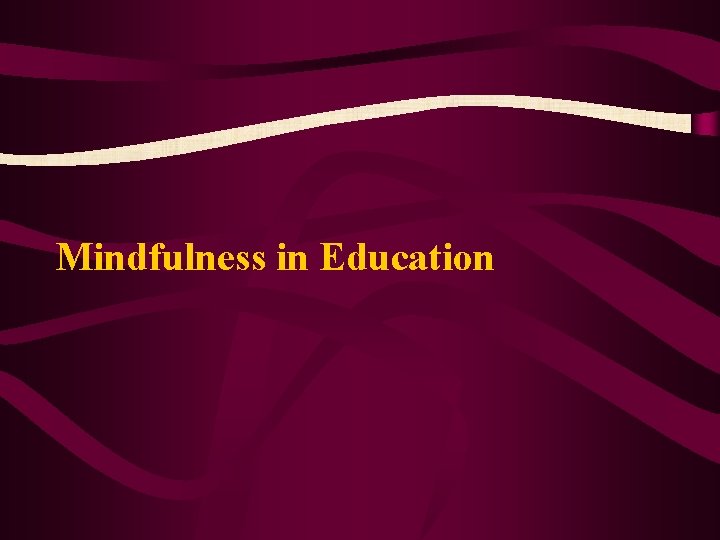 Mindfulness in Education 