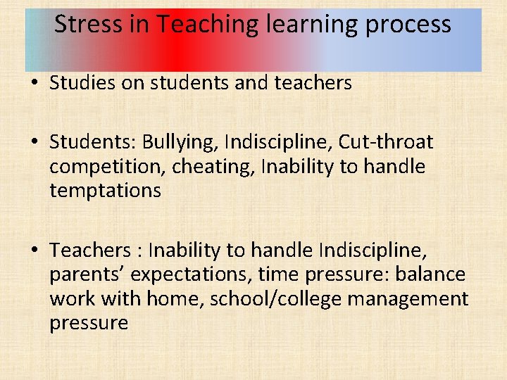 Stress in Teaching learning process • Studies on students and teachers • Students: Bullying,