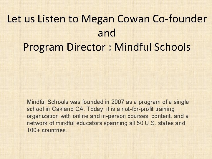 Let us Listen to Megan Cowan Co-founder and Program Director : Mindful Schools was
