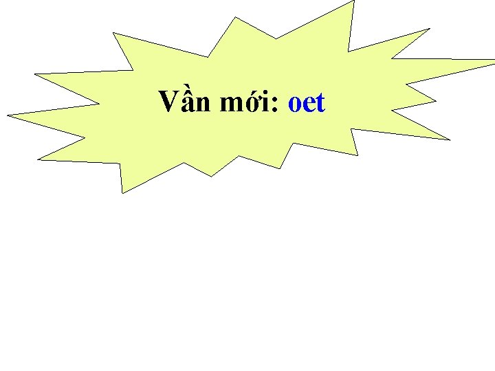 Vần mới: oet 