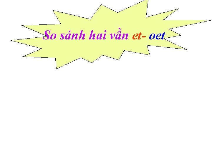 So sánh hai vần et- oet 