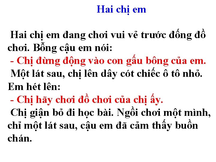 Hai chị em đang chơi vui vẻ trước đống đồ chơi. Bỗng cậu em