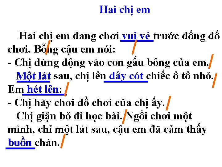 Hai chị em đang chơi vui vẻ trước đống đồ chơi. Bỗng cậu em