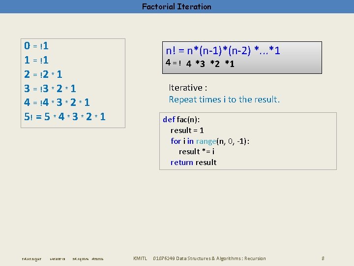 Factorial Iteration 0 = !1 1 = !1 2 = !2 * 1 3