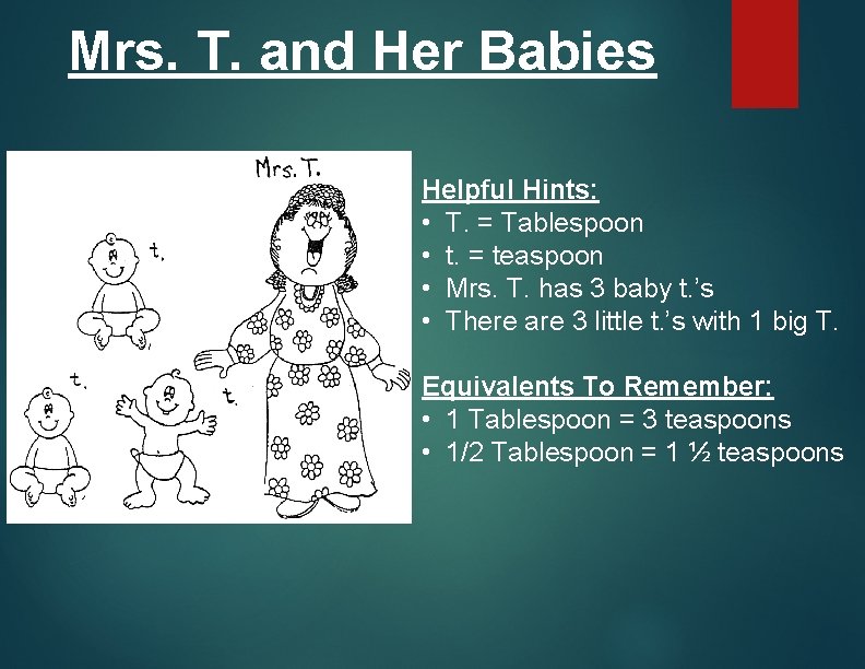 Mrs. T. and Her Babies Helpful Hints: • T. = Tablespoon • t. = Mrs. T. and Her Babies Helpful Hints: • T. = Tablespoon • t. =