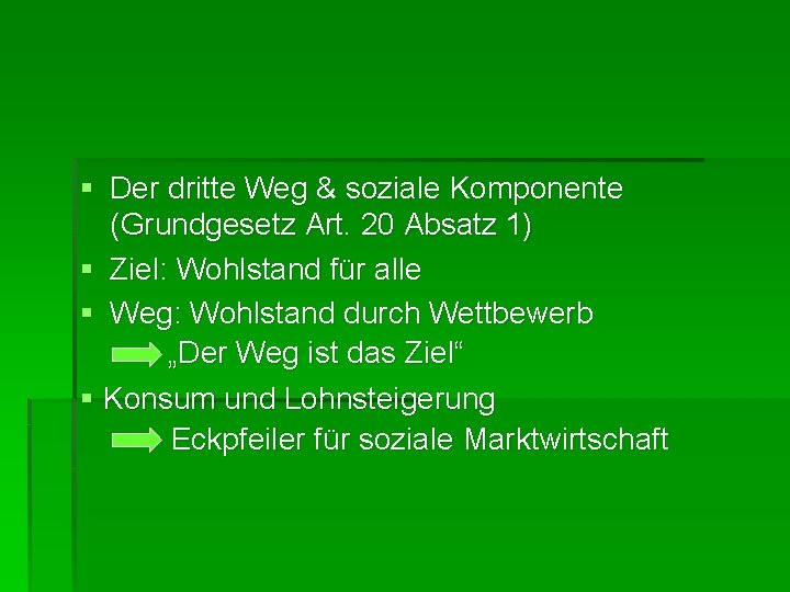 § Der dritte Weg & soziale Komponente (Grundgesetz Art. 20 Absatz 1) § Ziel: