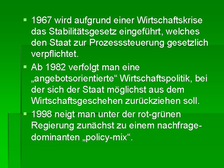 § 1967 wird aufgrund einer Wirtschaftskrise das Stabilitätsgesetz eingeführt, welches den Staat zur Prozesssteuerung