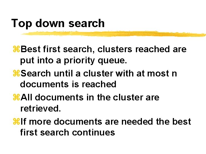 Top down search z. Best first search, clusters reached are put into a priority