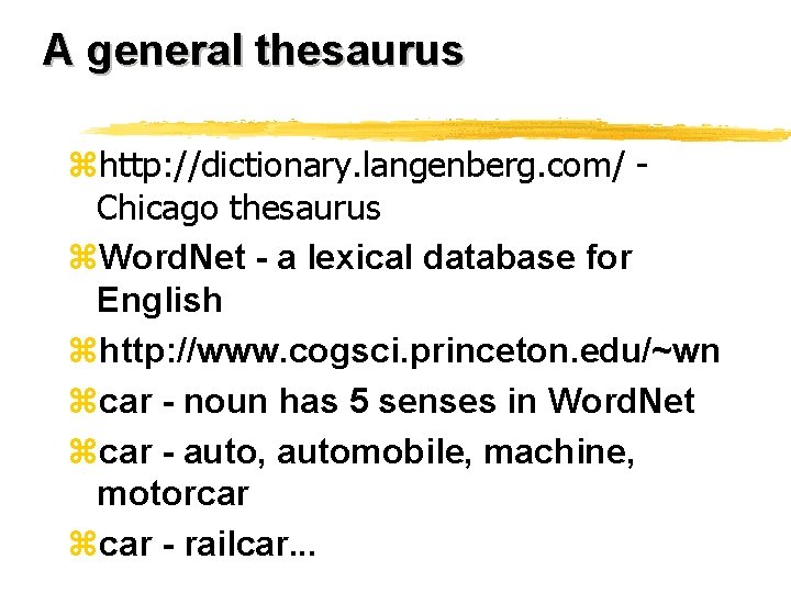 A general thesaurus zhttp: //dictionary. langenberg. com/ Chicago thesaurus z. Word. Net - a
