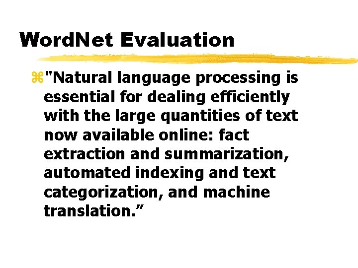 Word. Net Evaluation z"Natural language processing is essential for dealing efficiently with the large