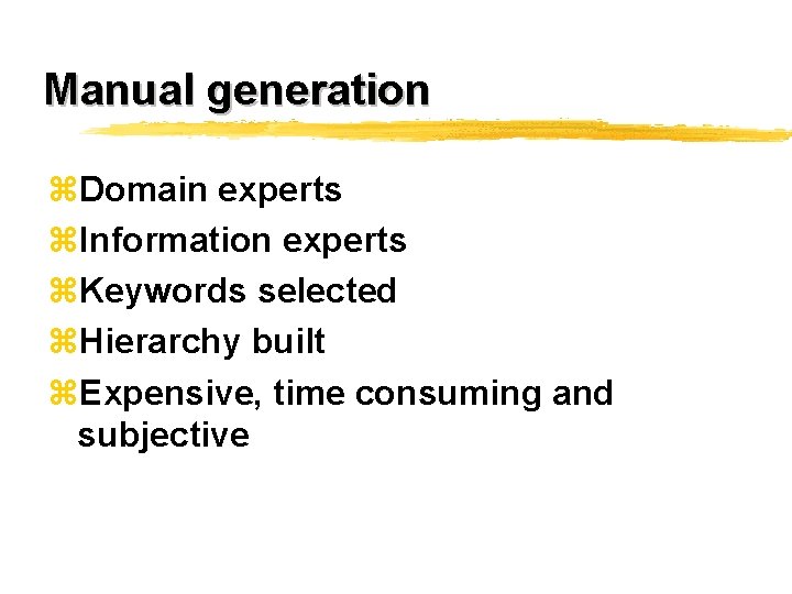 Manual generation z. Domain experts z. Information experts z. Keywords selected z. Hierarchy built