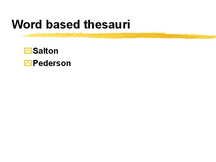 Word based thesauri y. Salton y. Pederson 