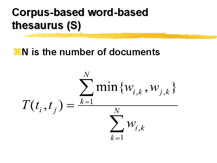 Corpus-based word-based thesaurus (S) z. N is the number of documents 