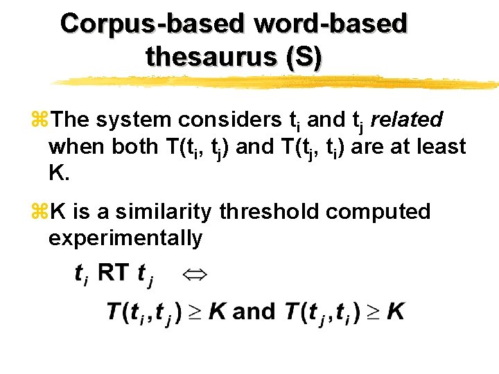 Corpus-based word-based thesaurus (S) z. The system considers ti and tj related when both