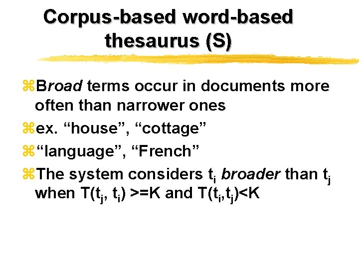 Corpus-based word-based thesaurus (S) z. Broad terms occur in documents more often than narrower