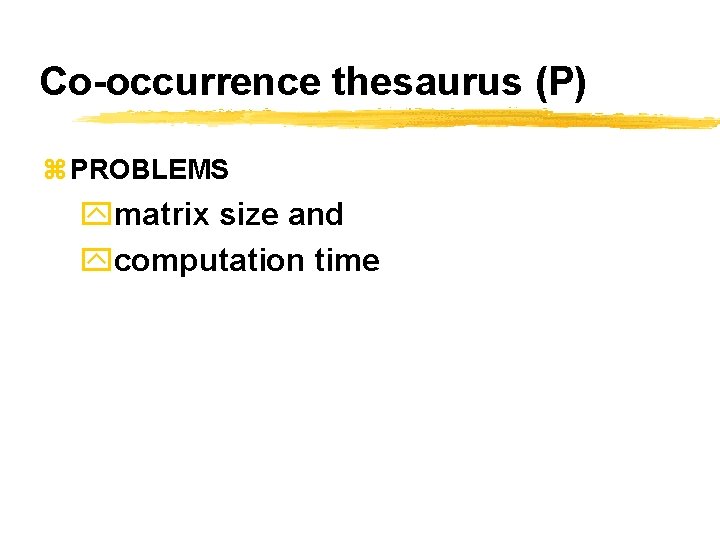 Co-occurrence thesaurus (P) z PROBLEMS ymatrix size and ycomputation time 