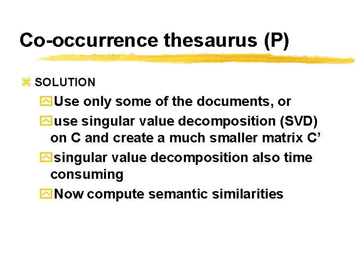Co-occurrence thesaurus (P) z SOLUTION y. Use only some of the documents, or yuse