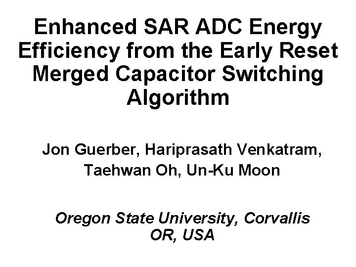 Enhanced SAR ADC Energy Efficiency from the Early Reset Merged Capacitor Switching Algorithm Jon