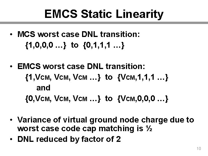 EMCS Static Linearity • MCS worst case DNL transition: {1, 0, 0, 0 …}