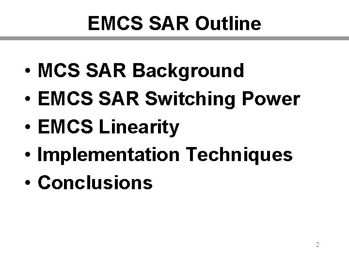 EMCS SAR Outline • • • MCS SAR Background EMCS SAR Switching Power EMCS