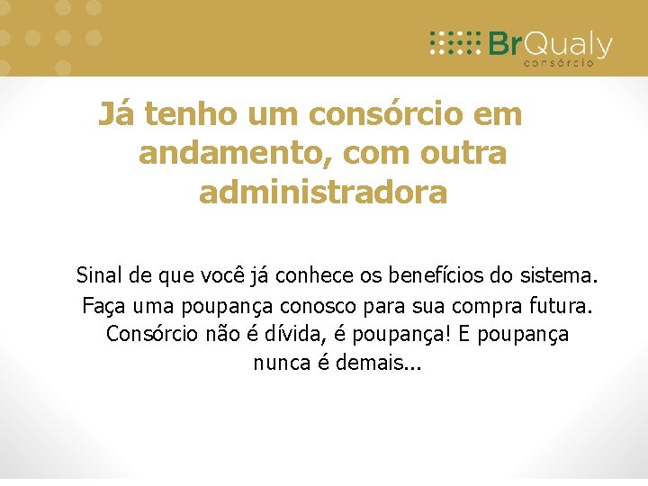 Já tenho um consórcio em andamento, com outra administradora Sinal de que você já