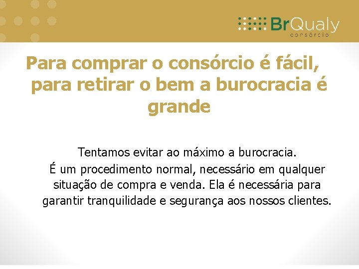 Para comprar o consórcio é fácil, para retirar o bem a burocracia é grande