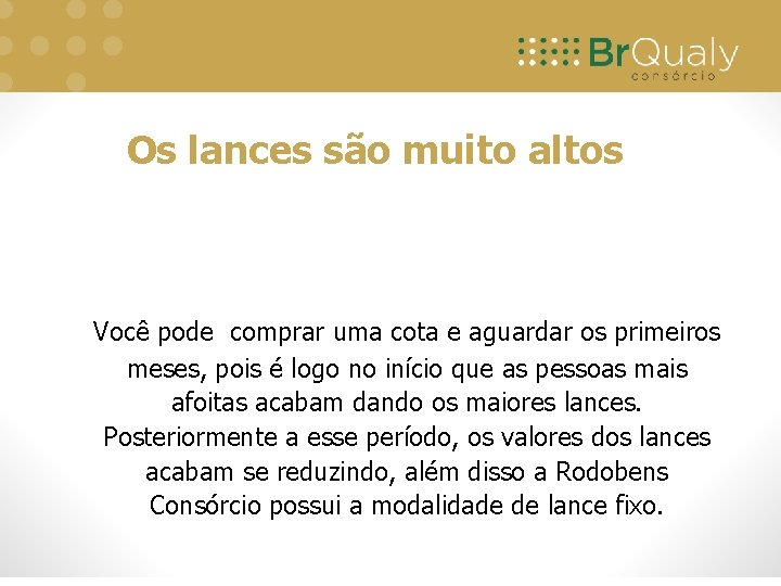 Os lances são muito altos Você pode comprar uma cota e aguardar os primeiros